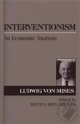 Interventionism: An Economic Analysis,Ludwig von Mises