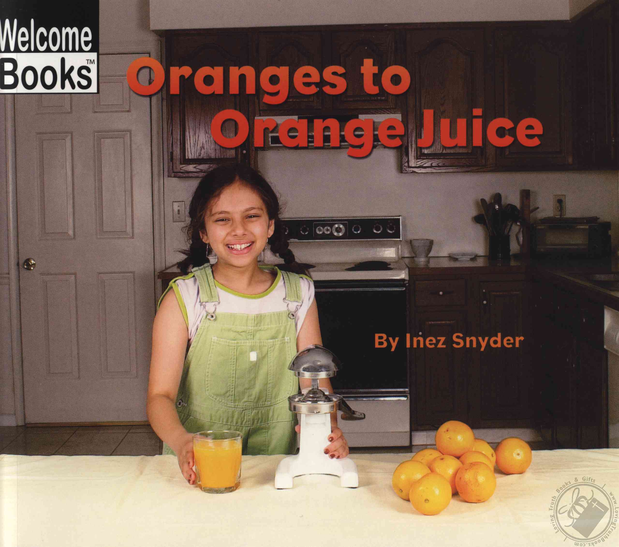 Oranges to Orange Juice by Inez Snyder (Book / Paperback) (Loving Truth
