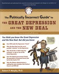 The Politically Incorrect Guide to The Great Depression and The New Deal,Robert P. Murphy