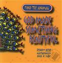 Find the Animal: God Made Something Beautiful,Penny Reeve