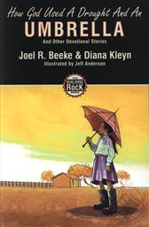 How God Used a Drought and an Umbrella and other Devotional Stories (Building on the Rock Series Book 4 - Faithful Witnesses and Childhood Faith),Diana Kleyn, Joel R. Beeke