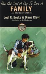 How God Sent A Dog To Save A Family (Building on the Rock Series Book 5 - God's Care and Childhood Faith),Diana Kleyn, Joel R. Beeke