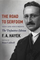 The Road to Serfdom: Text and Document, The Definitive Edition,F. A. Hayek