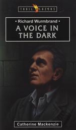 Richard Wurmbrand: A Voice in the Dark (Trail Blazers Biography),Carine MacKenzie
