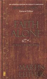 Faith Alone: A Daily Devotional,Martin Luther, James C. Galvin (Editor)
