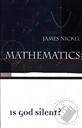 Mathematics: Is God Silent?,Nickel, James