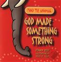 Find the Animal: God Made Something Strong,Penny Reeve