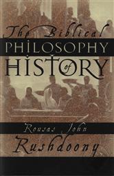 The Biblical Philosophy of History,R. J. Rushdoony