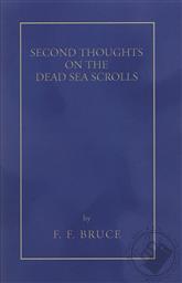 Second Thoughts on the Dead Sea Scrolls, An Overview,F. F. Bruce