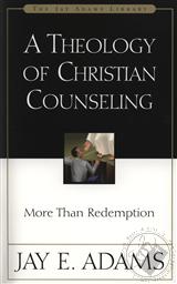 Theology Of Christian Counseling: More Than Redemption,Jay E. Adams