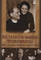 Richard and Sabina Wurmbrand: The Underground Pastor and His Wife,Voice of the Martyrs