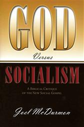 God Versus Socialism: A Biblical Critique of the New Social Gospel,Joel McDurmon