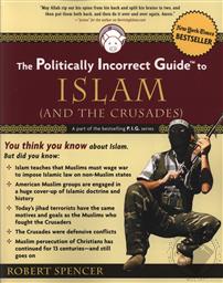 The Politically Incorrect Guide to Islam and the Crusades,Robert Spencer