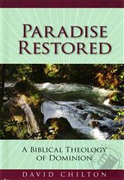 Paradise Restored: A Biblical Theology of Dominion,David Chilton