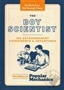 The Boy Scientist: 160 Extraordinary Experiments & Adventures (Popular Mechanics),Popular Mechanics Various