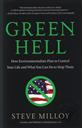 Green Hell: How Environmentalists Plan to Control Your Life and What You Can Do to Stop Them,Milloy, Steven
