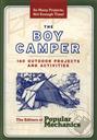 The Boy Camper: 160 Outdoor Projects and Activities,Popular Mechanics Various
