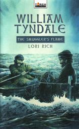 William Tyndale: The Smuggler's Flame (Trail Blazers Biography),Lori Rich