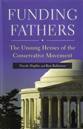 Funding Fathers: The Unsung Heroes of the Conservative Movement ,Nicole Hoplin, Ron Robinson