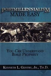 Postmillenialism Made Easy,Kenneth L. Gentry Jr.