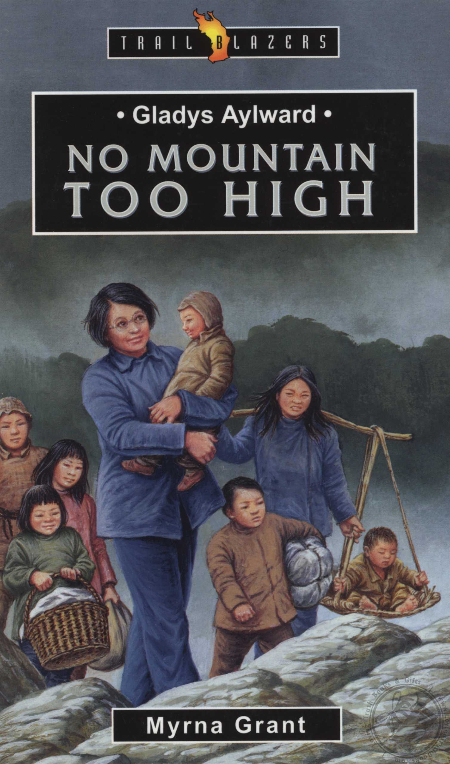 Gladys Aylward No Mountain Too High (Trail Blazers Biography) by Myrna