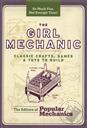 The Girl Mechanic: Classic Crafts, Games & Toys to Build,Popular Mechanics Various