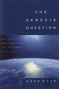 The Genesis Question: Scientific Advances and the Accuracy of Genesis,Hugh Ross