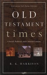 Old Testament Times: A Social, Political, and Cultural Context ,R. K. Harrison