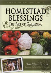 Homestead Blessings: The Art of Gardening,Franklin Springs Family Media