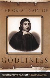 The Great Gain of Godliness (Puritan Paperback),Thomas Watson